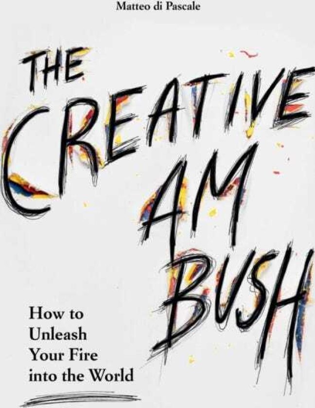 The Creative Ambush How to Unleash Your Fire into the World