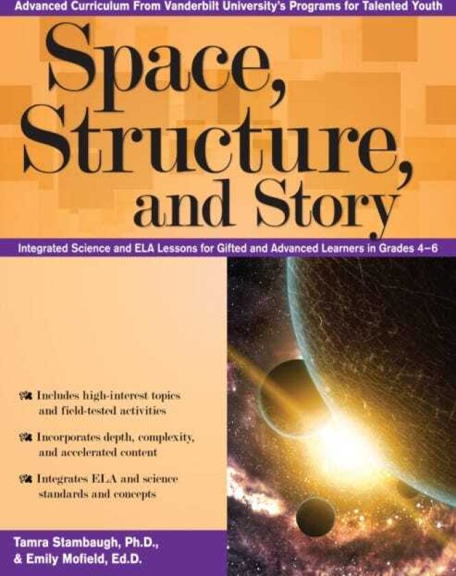 Space, Structure, and Story Integrated Science and ELA Lessons for Gifted and Advanced Learners in Grades 46