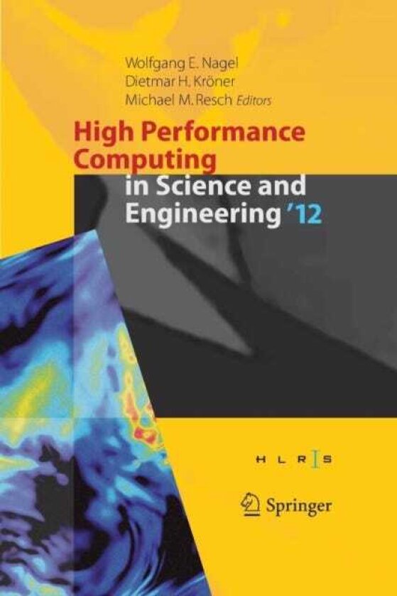 High Performance Computing in Science and Engineering ‘12 Transactions of the High Performance Computing Center, Stuttgart (HLRS) 2012