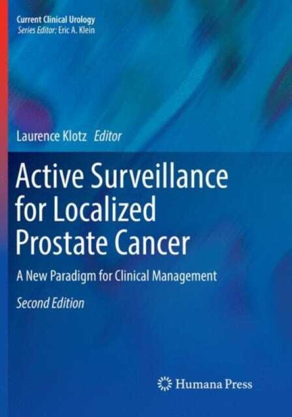 Active Surveillance for Localized Prostate Cancer A New Paradigm for Clinical Management