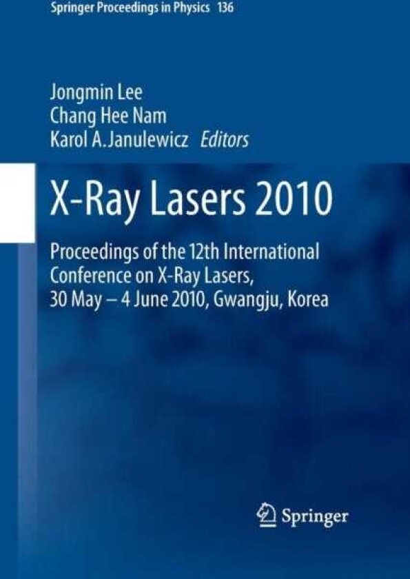 XRay Lasers 2010 Proceedings of the 12th International Conference on XRay Lasers, 30 May 4 June 2010, Gwangju, Korea