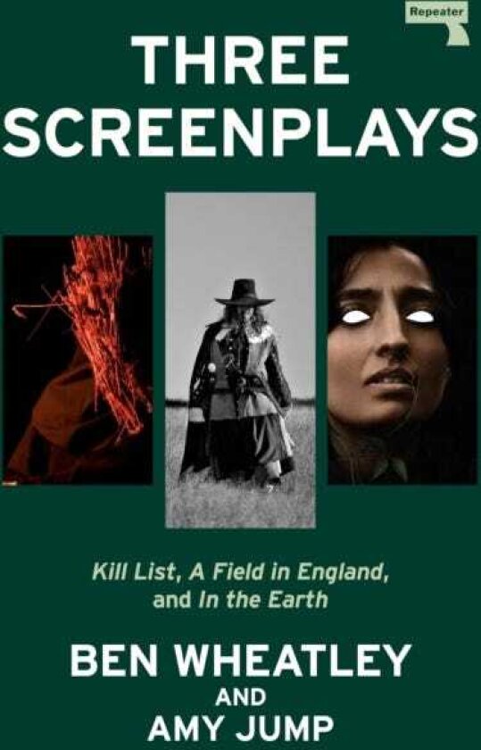 Three Screenplays Kill List, A Field in England, and In the Earth