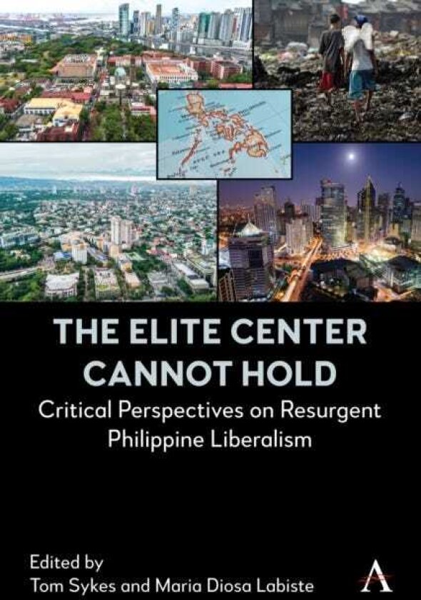 The Elite Center Cannot Hold Critical Perspectives on Resurgent Philippine Liberalism