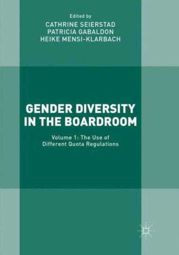 Gender Diversity in the Boardroom Volume 1: The Use of Different Quota Regulations