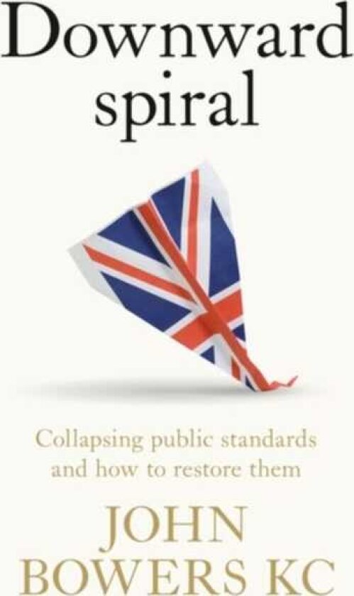 Downward Spiral Collapsing Public Standards and How to Restore Them