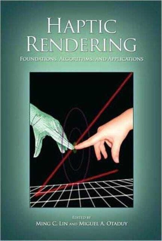 Haptic Rendering Foundations, Algorithms, and Applications
