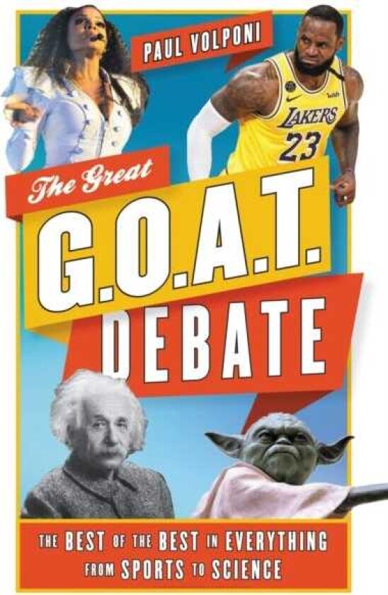 The Great G.O.A.T. Debate The Best of the Best in Everything from Sports to Science