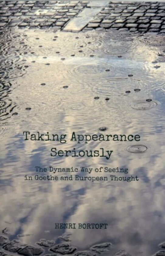 Taking Appearance Seriously av Henri Bortoft