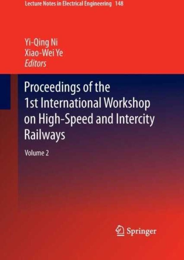 Proceedings of the 1st International Workshop on HighSpeed and Intercity Railways Volume 2