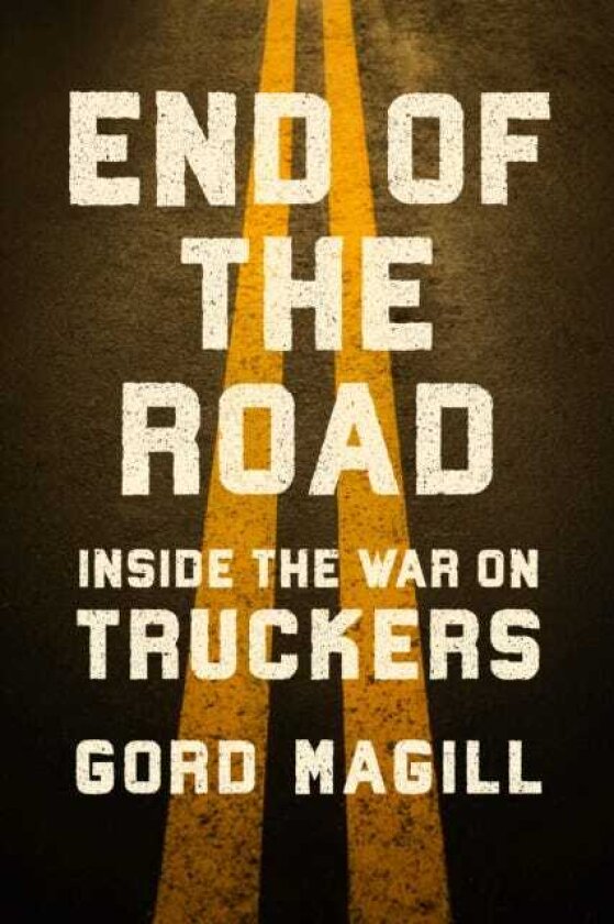 End of the Road Inside the War on Truckers