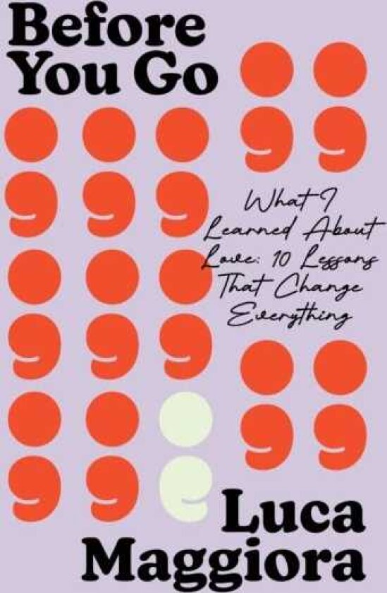 Before You Go What I Learned About Love: Ten Lessons That Change Everything