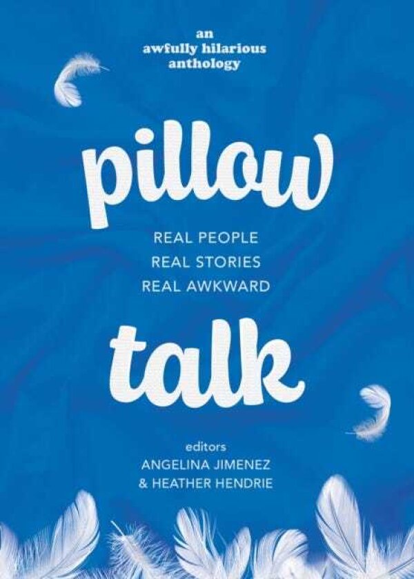Pillow Talk Real People. Real Stories. Real Awkward.