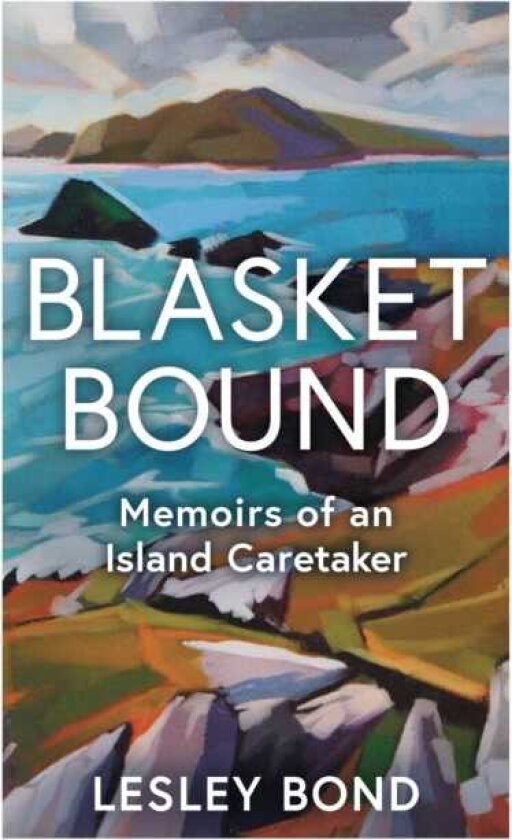 Blasket Bound A personal voyage into the magic and memory of island life
