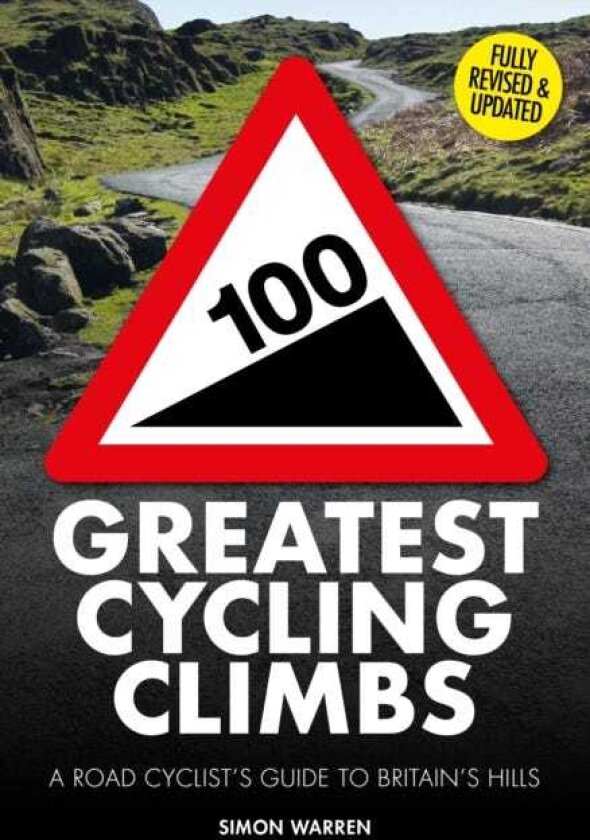 100 Greatest Cycling Climbs A Road Cyclist's Guide to Britain's Hills