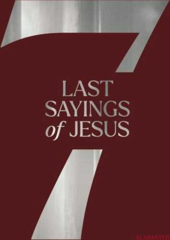 The 7 Last Sayings of Jesus A 40Day Bible Devotional for Journeying to the Cross