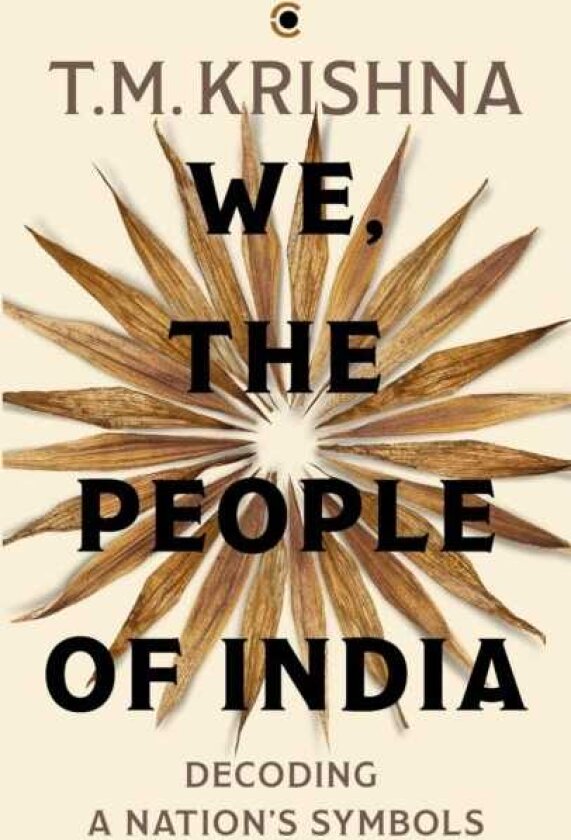 We, the People of India Decoding a Nation’s Symbols