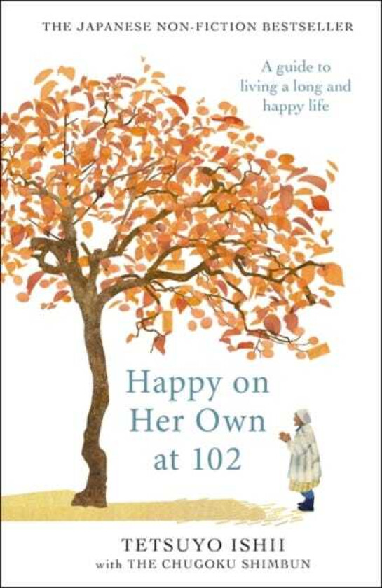 Happy on Her Own at 102 A guide to living a long and happy life