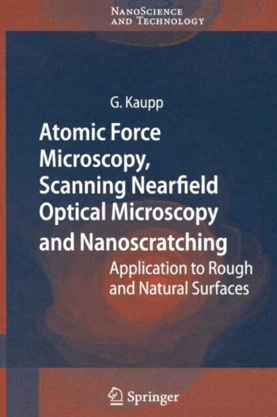 Atomic Force Microscopy, Scanning Nearfield Optical Microscopy and Nanoscratching Application to Rough and Natural Surfaces