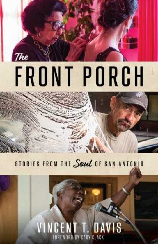 The Front Porch Stories from the Soul of San Antonio
