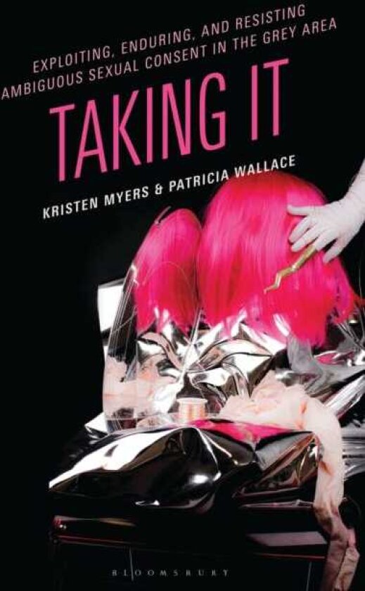Exploiting, Enduring, and Resisting Ambiguous Sexual Consent in the Grey Area Taking It