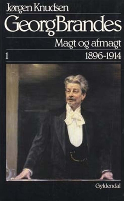 Georg Brandes, Magt og afmagt 1896-1914 | Jørgen Knudsen | Språk: Dansk