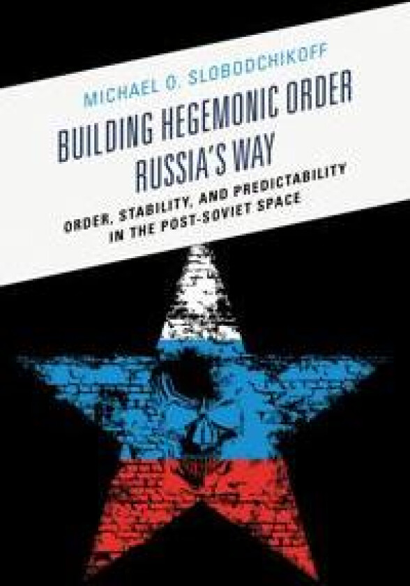 Building Hegemonic Order Russia's Way