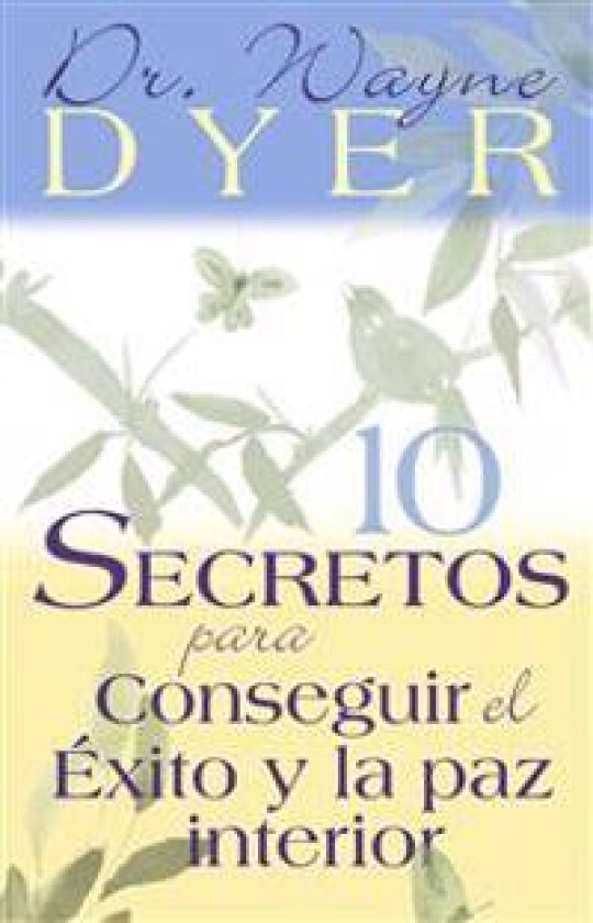 10 Secretos Para Conseguir El Éxito Y La Paz Interior = 10 Secrets for Success and Inner Peace