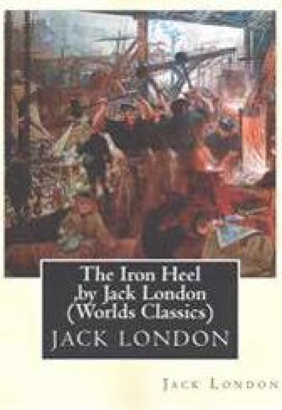 The Iron Heel, by Jack London (Penguin Classics)
