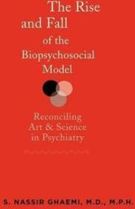 The Rise and Fall of the Biopsychosocial Model