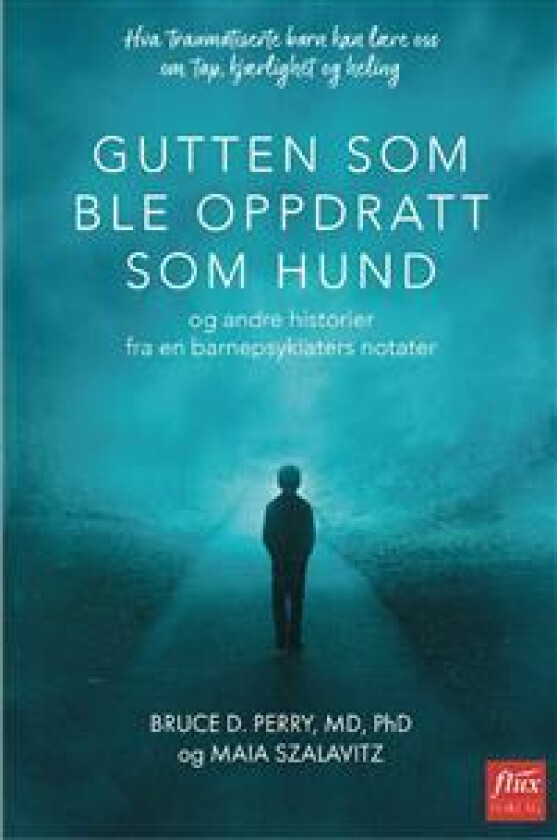 Gutten som ble oppdratt som hund av Bruce D. Perry, Maia Szalavitz
