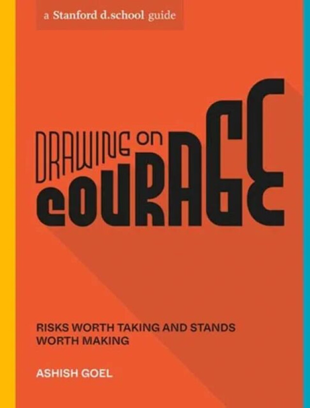 Drawing on Courage av Ashish Goel, Stanford d.school