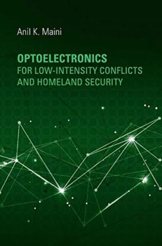 Optoelectronics for Low-Intensity Conflicts and Homeland Security av Anil Maini