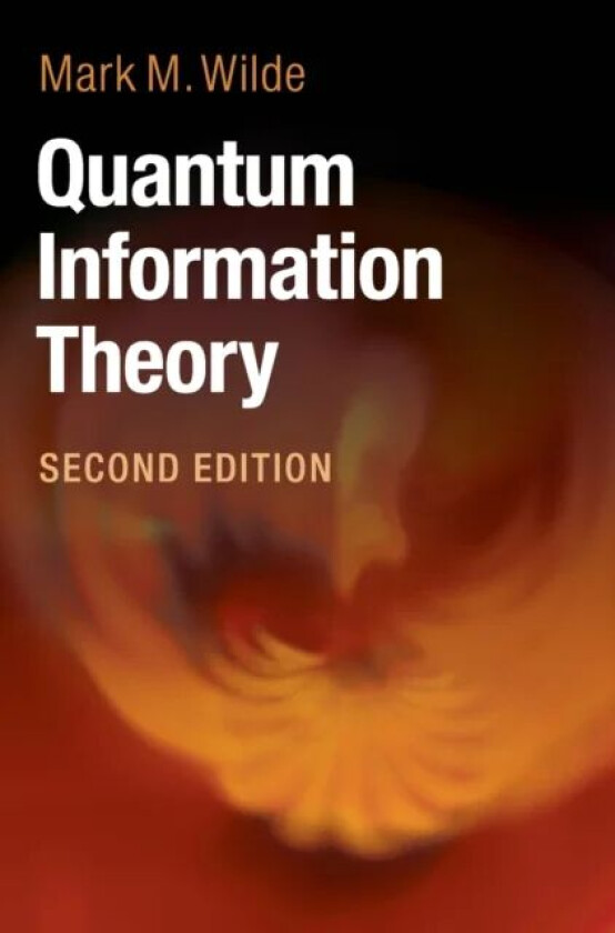 Quantum Information Theory av Mark M. (Louisiana State University) Wilde