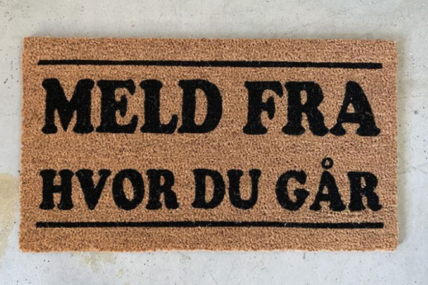 Dørmatte "Meld fra..."