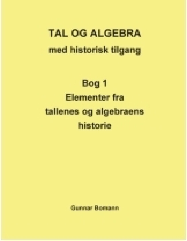 Tal og Algebra med historisk tilgang | Gunnar Bomann | Språk: Dansk