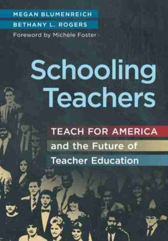 Schooling Teachers av Megan Blumenreich, Bethany L. Rogers
