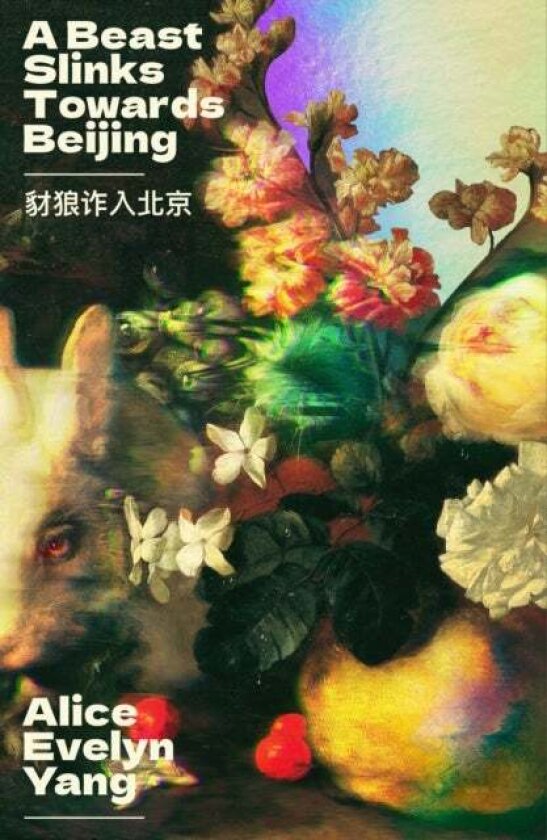 A Beast Slinks Towards Beijing av Alice Evelyn Yang