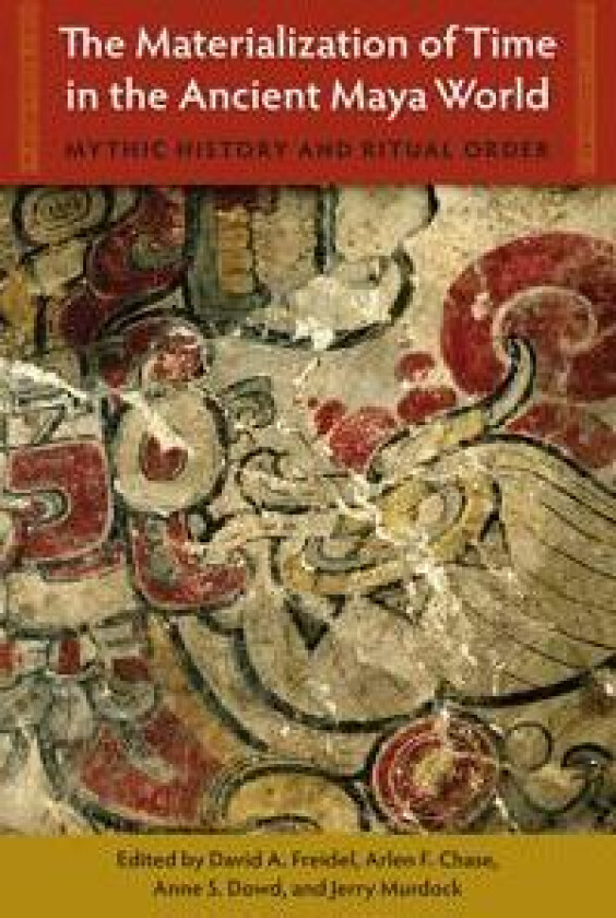 The Materialization of Time in the Ancient Maya World
