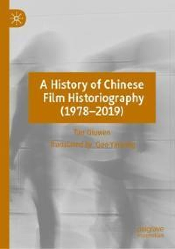 A History of Chinese Film Historiography (1978–2019)