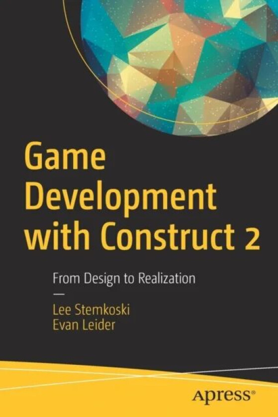 Game Development with Construct 2 av LEE STEMKOSKI, Evan Leider
