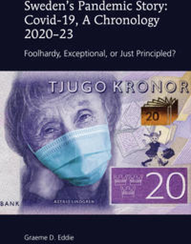Sweden’s Pandemic Story: Covid-19, A Chronology 2020–23
