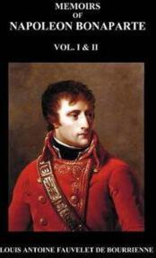 Memoirs of Napoleon Bonaparte, Volumes 1 & 2