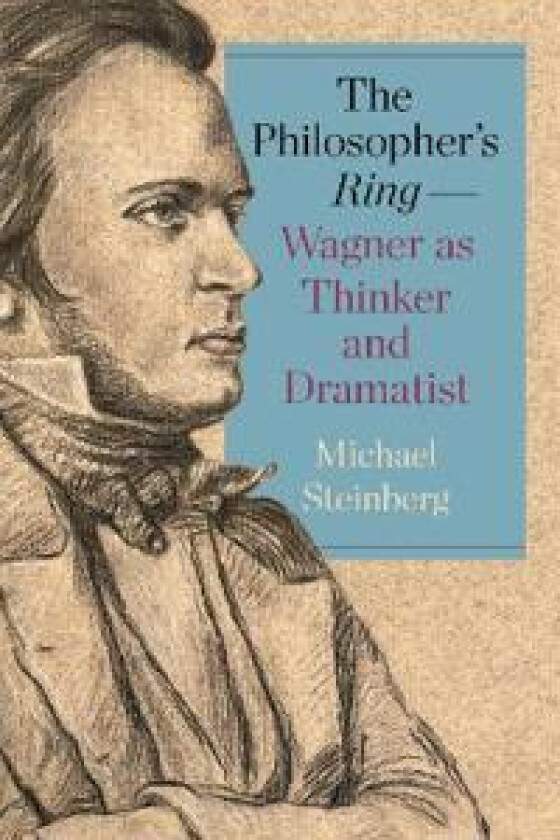 The Philosopher’s Ring—Wagner as Thinker and Dramatist