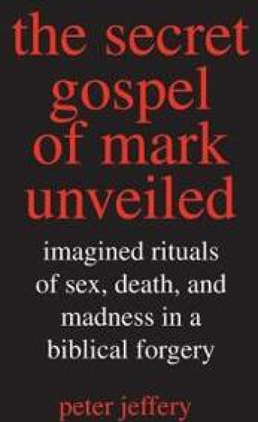 The Secret Gospel of Mark Unveiled