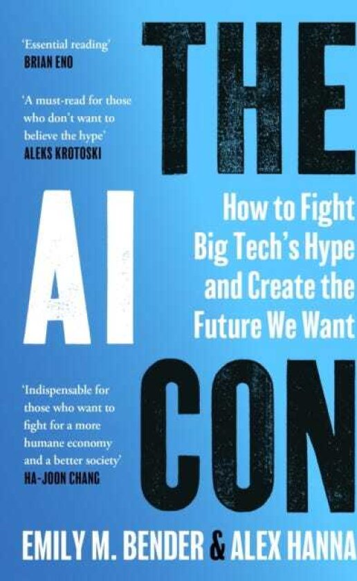 The AI Con How to Fight Big Tech’s Hype and Create the Future We Want