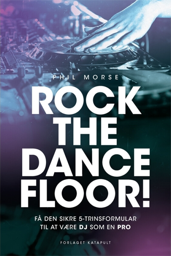 ROCK THE DANCEFLOOR | Phil Morse | Språk: Dansk