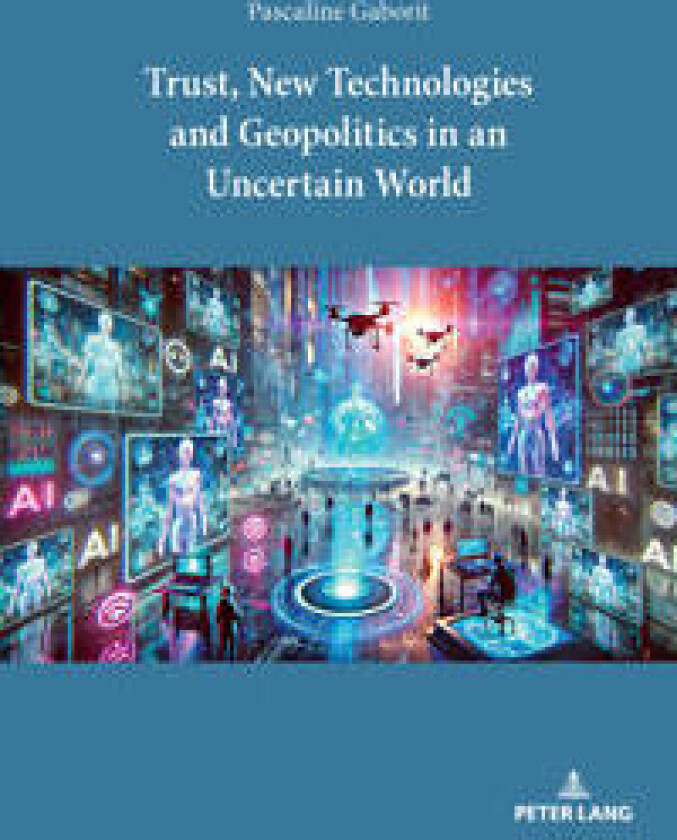 Trust, New Technologies and Geopolitics in an Uncertain World