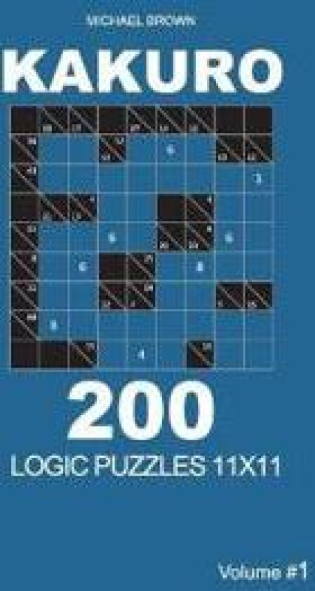 Kakuro - 200 Logic Puzzles 11x11 (Volume 1)