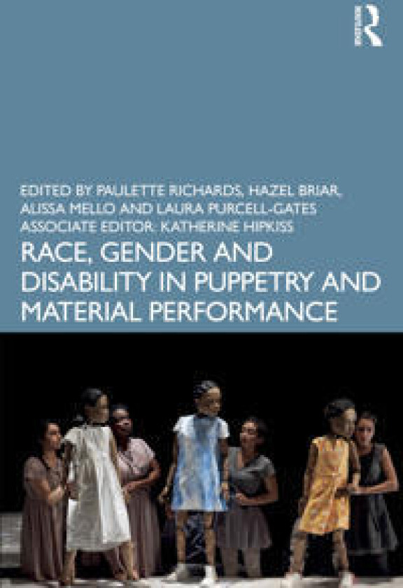 Race, Gender, and Disability in Puppetry and Material Performance