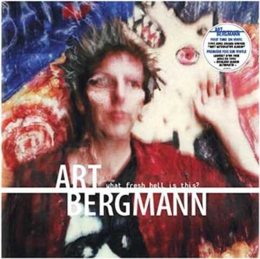 Art Bergmann What Fresh Hell Is This: Deluxe LP/Vinyl